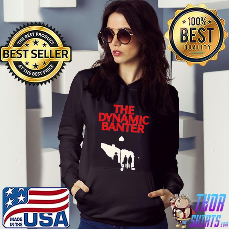 The Dynamic Banter s Hoodie