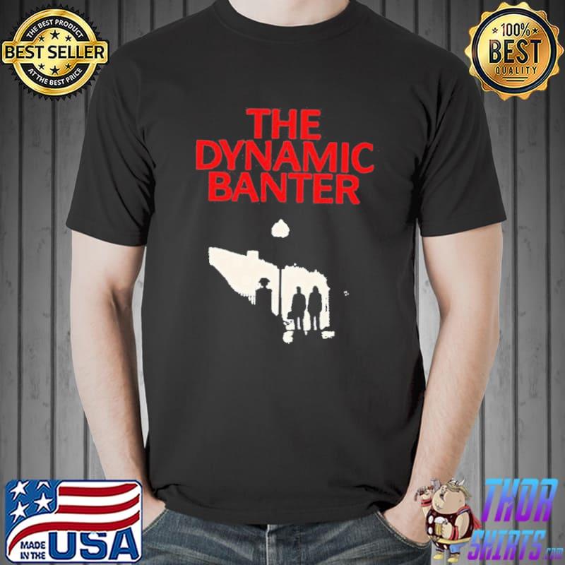 The Dynamic Banter shirt