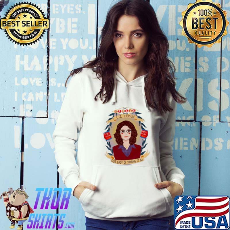 The Girlie Show Liz Lemon Our Lady Of Having It All Shirt