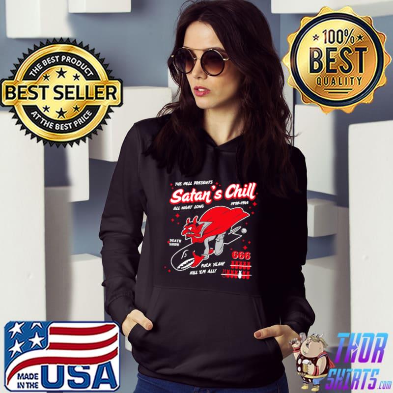 The hell presents satans chill all night long 1939 1945 death show fuck yeah kill em all s Hoodie