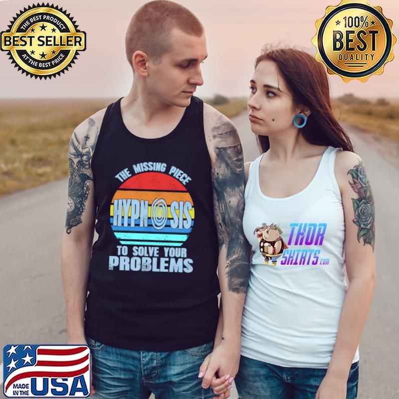 The missing Peace to solve your problems Hypnosis T-s Tank Top