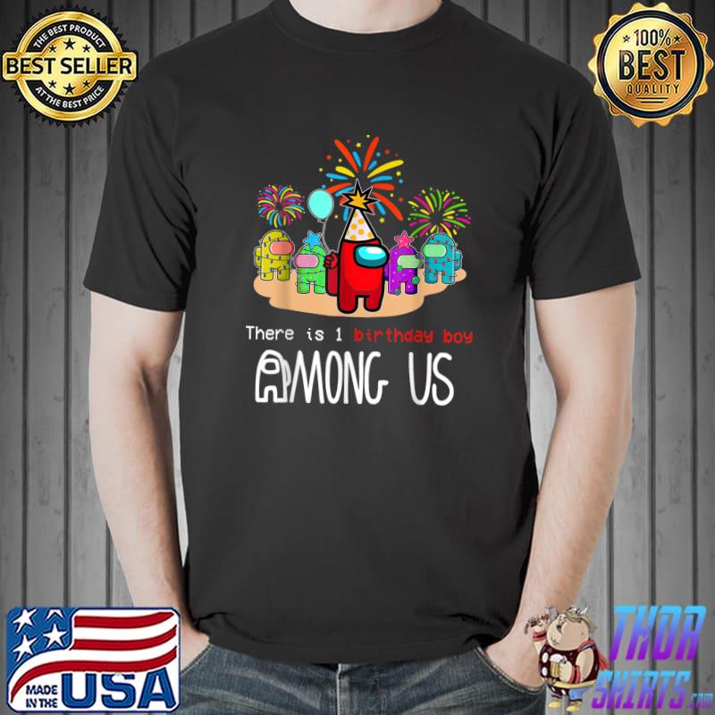 There Is One Birthday Boy A.m.o.n.g Us Gamer Costume T-Shirt Unisex