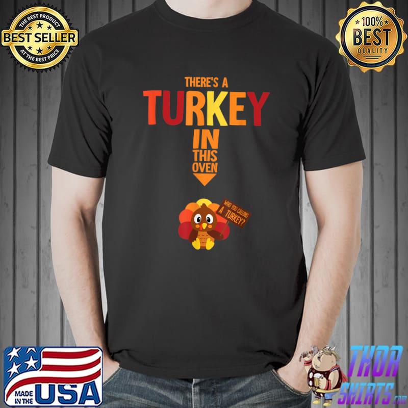 There's A Turkey In This Oven Pregnancy Thanksgiving T-Shirt