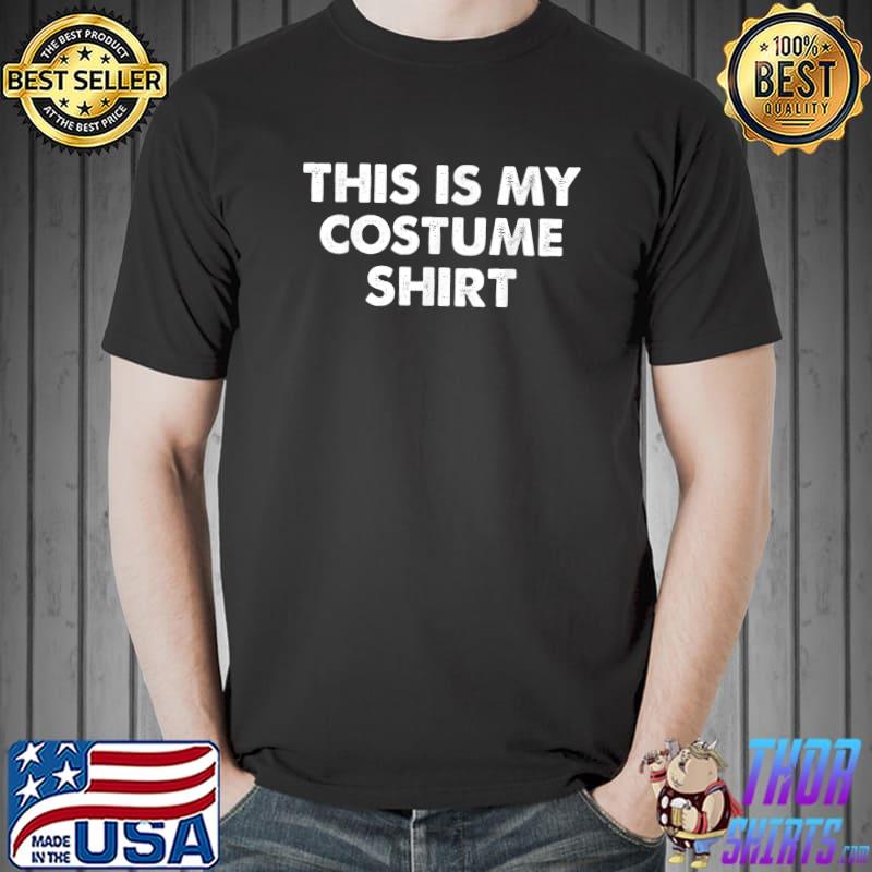 This is my Costume Shirt Unisex