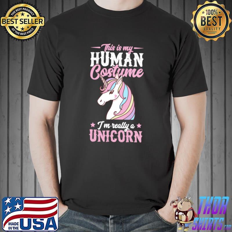 This Is My Human Costume I'm Really A Unicorn Halloween T-Shirt Unisex
