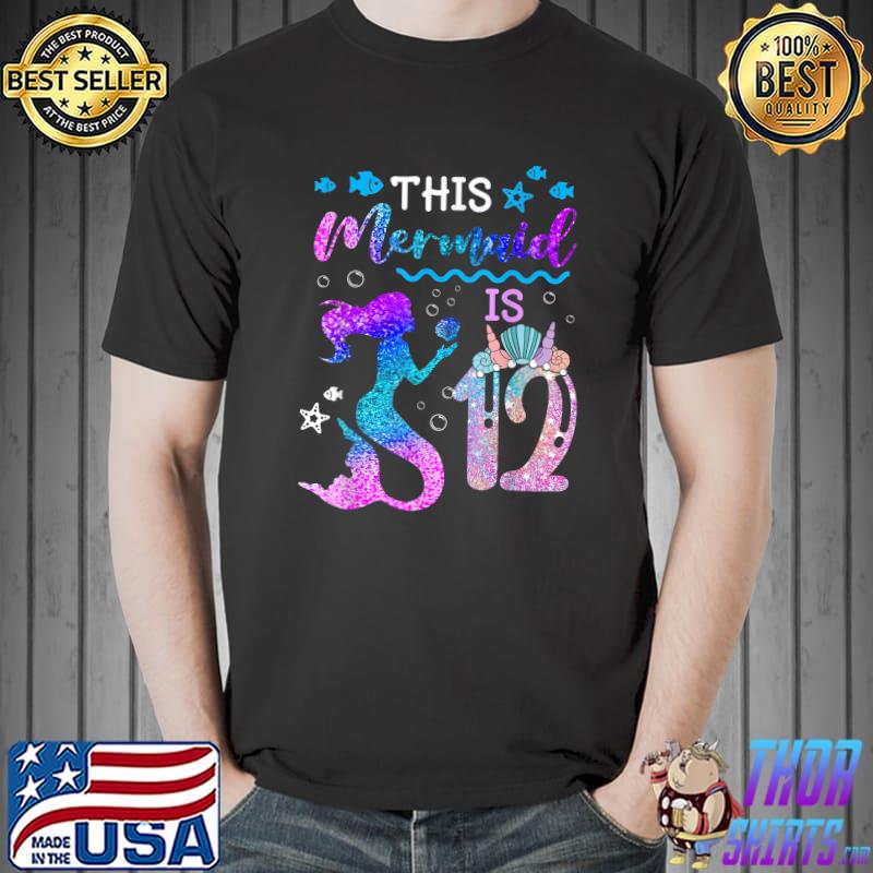 This Mermaid Is 12 Girl Gift 12 Year Old 12th Birthday T-Shirt Unisex