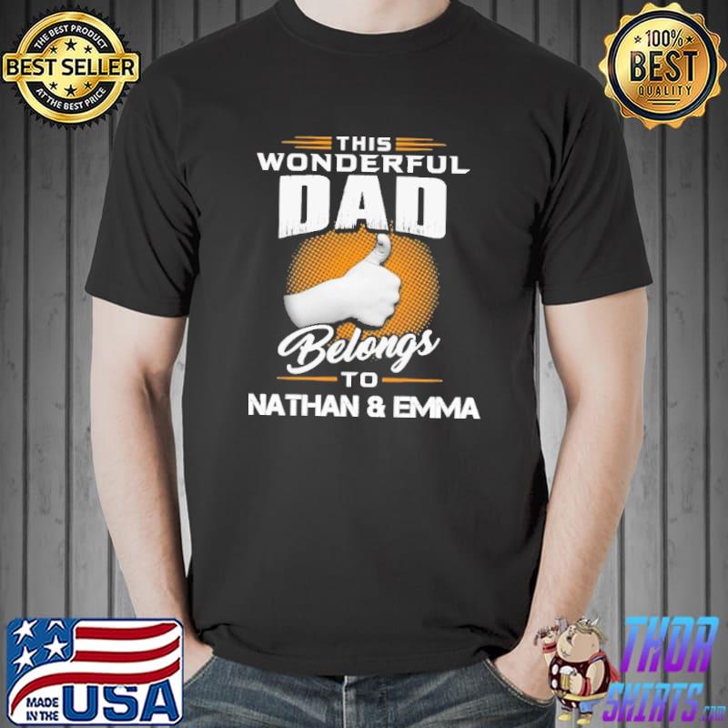 This Wonderful Dad Belongs To Nathan And Emma Shirt Unisex