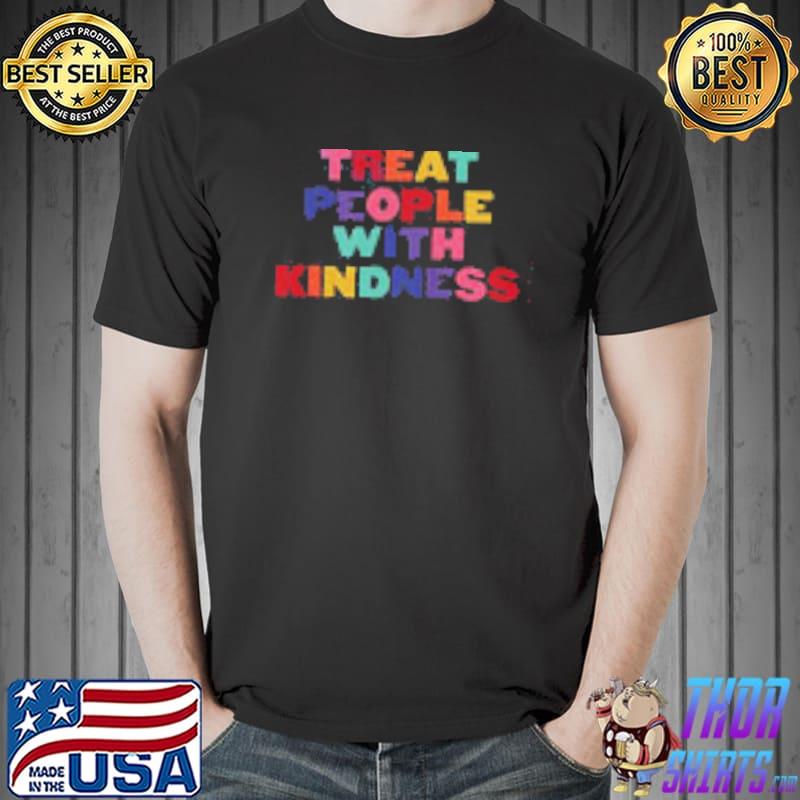 Treat People With Kindness Shirt Unisex