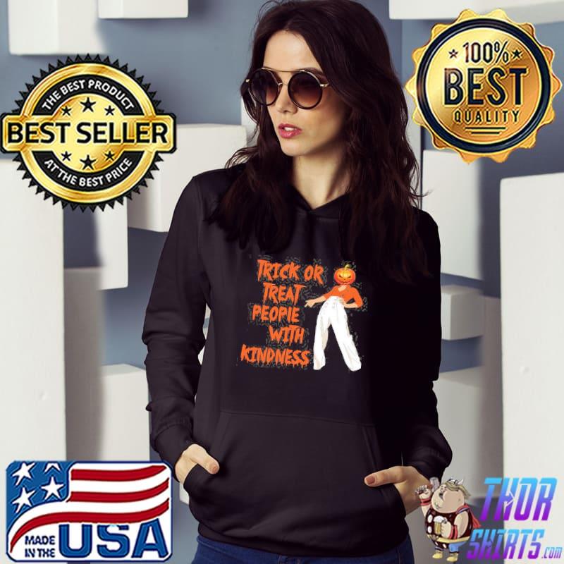Trick Or Treat people With Kindness Pumpkin Shirt Hoodie