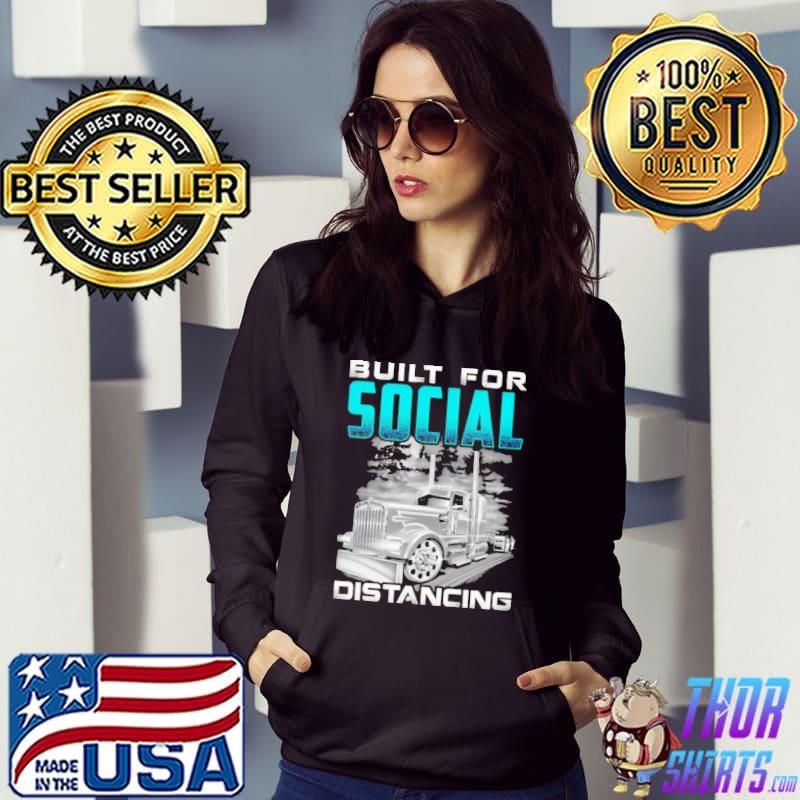 Truck Built For Social Distancing Shirt Hoodie