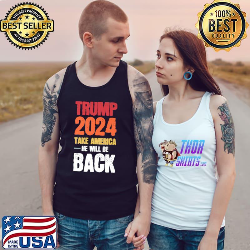 Trump 2024 take america he will be back Patriotic President Premium T-Shirt Tank Top