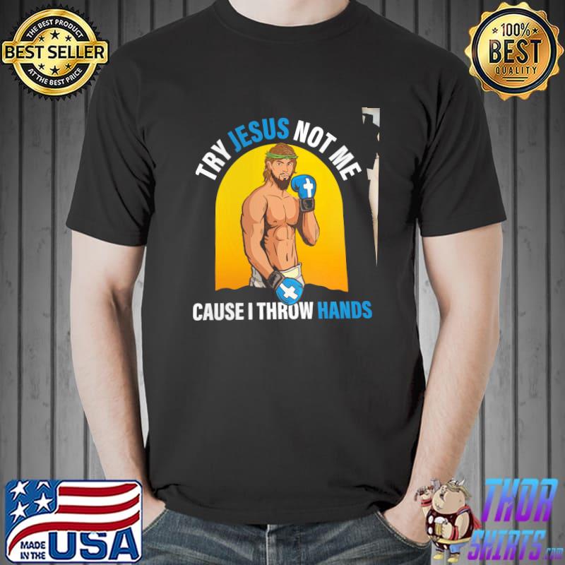 Try Jesus Not Me Cause I Throw Hands T-Shirt, 5XL / Light Blue