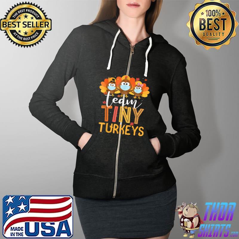 Turkey Thanksgiving Team Tiny Turkeys Nurse Fall T-Shirt Full Zip Hooded