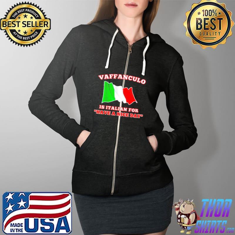 Vaffanculo is Italian for have a nice day s Full Zip Hooded