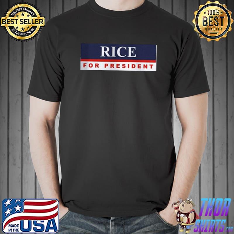 Value Rice For President Shirt Unisex