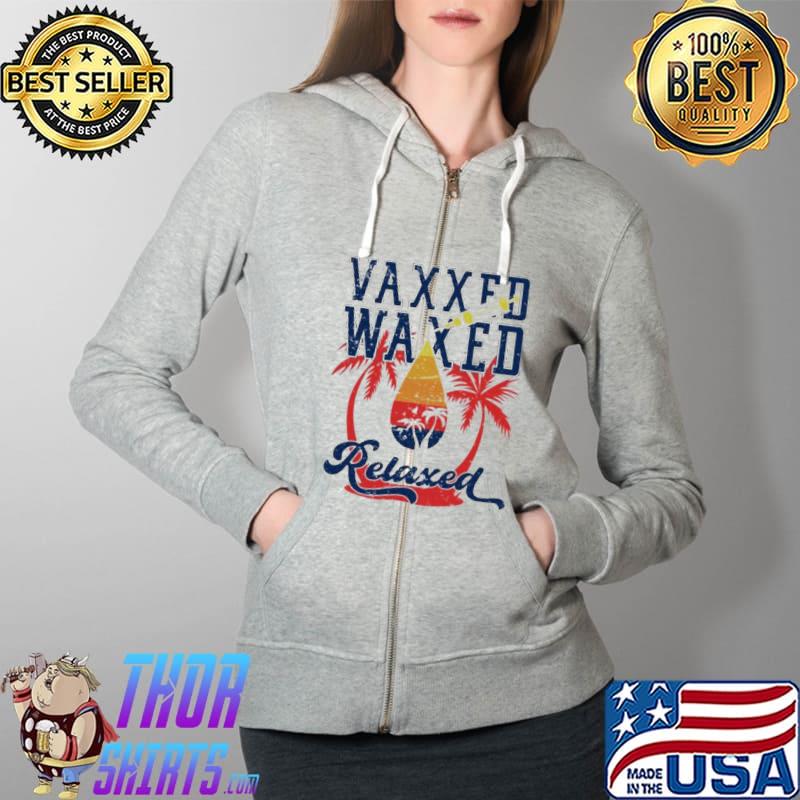 Vaxxed Waxed Relaxed s Full Zip Hooded