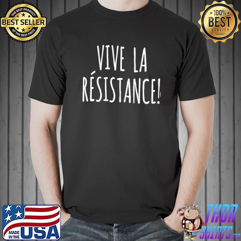 Vive La Resistance Shirt