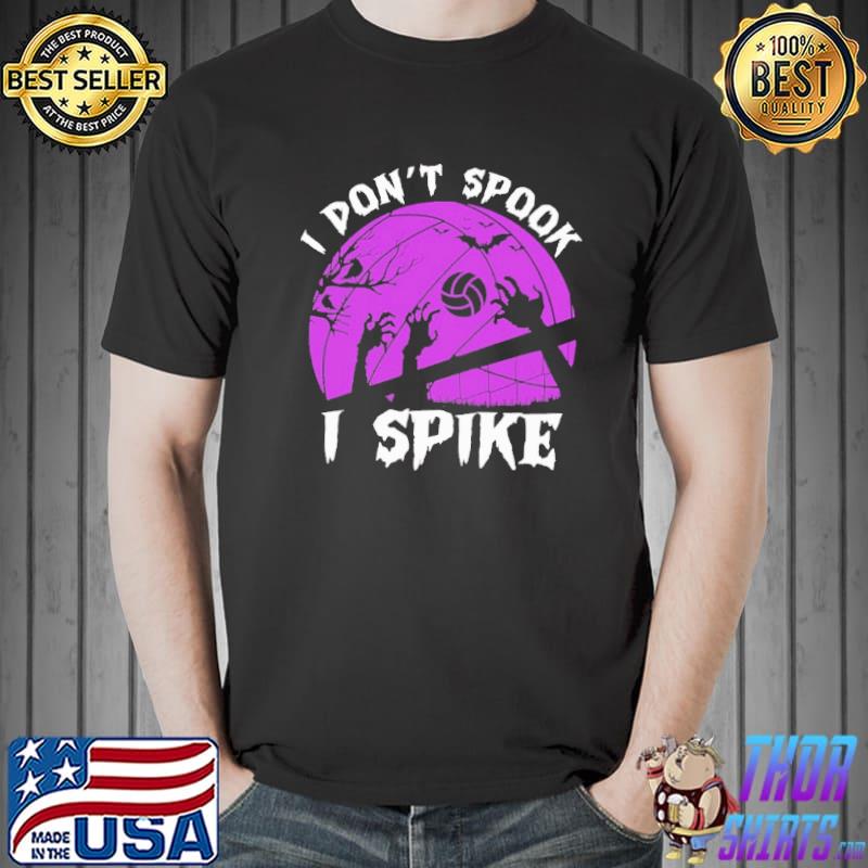 Volleyball Halloween I Don't Spook I Spike Shirt Unisex