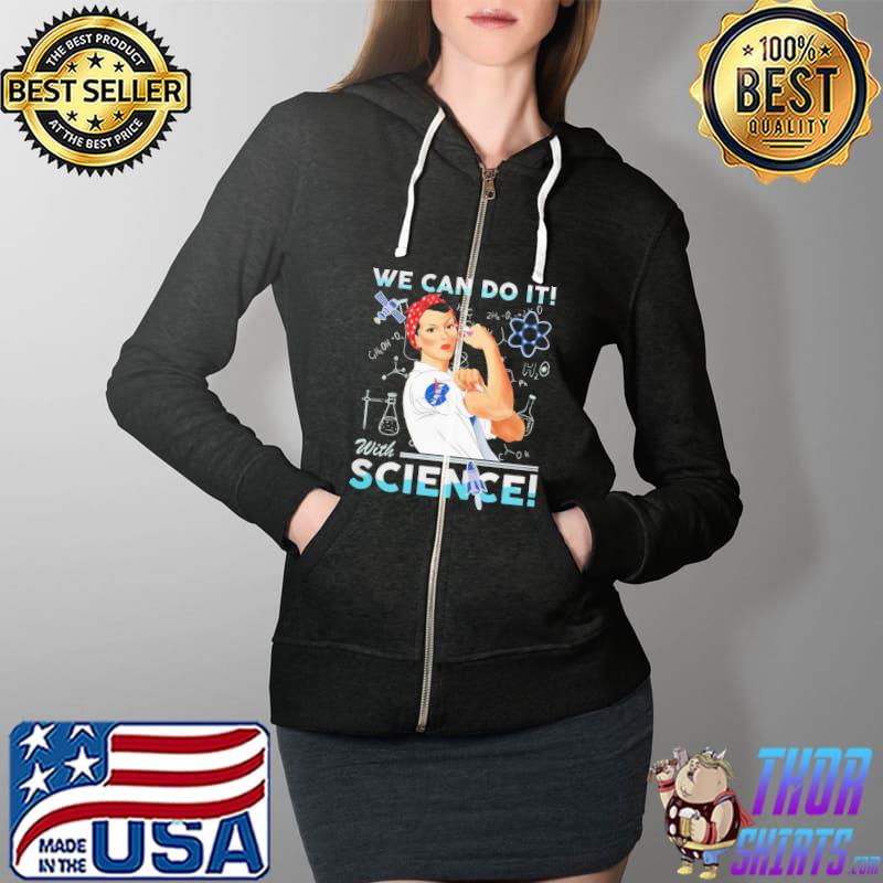 We Can Do It With Science Strong Girl Nasa Shirt Full Zip Hooded