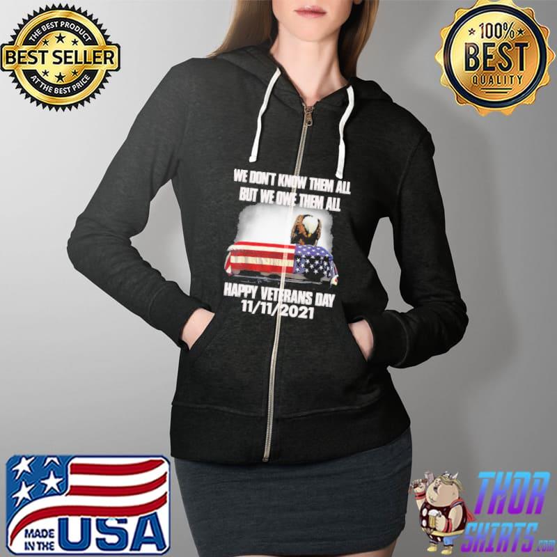 We dont know them all but we owe them all hapy veretans day 11 11 2021 eagle american flag s Full Zip Hooded