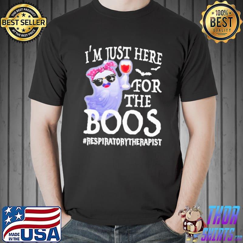 Wine I’m Just Here For The Boos Respiratory Therapist Happy Halloween Shirt Unisex
