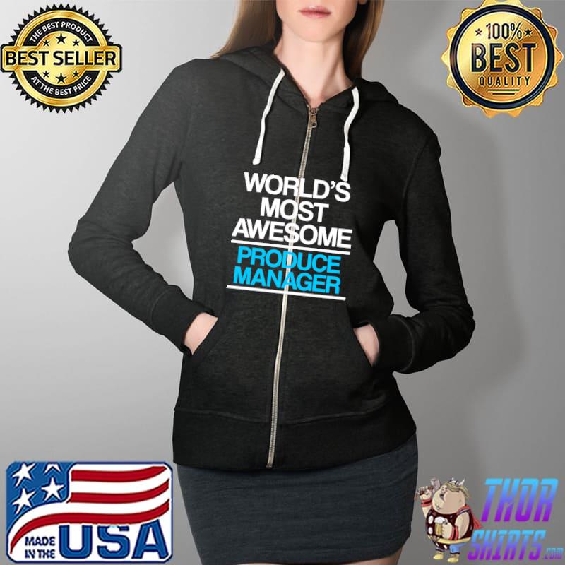World's most awesome Produce Manager Grocery Store Supervisor T-Shirt Full Zip Hooded