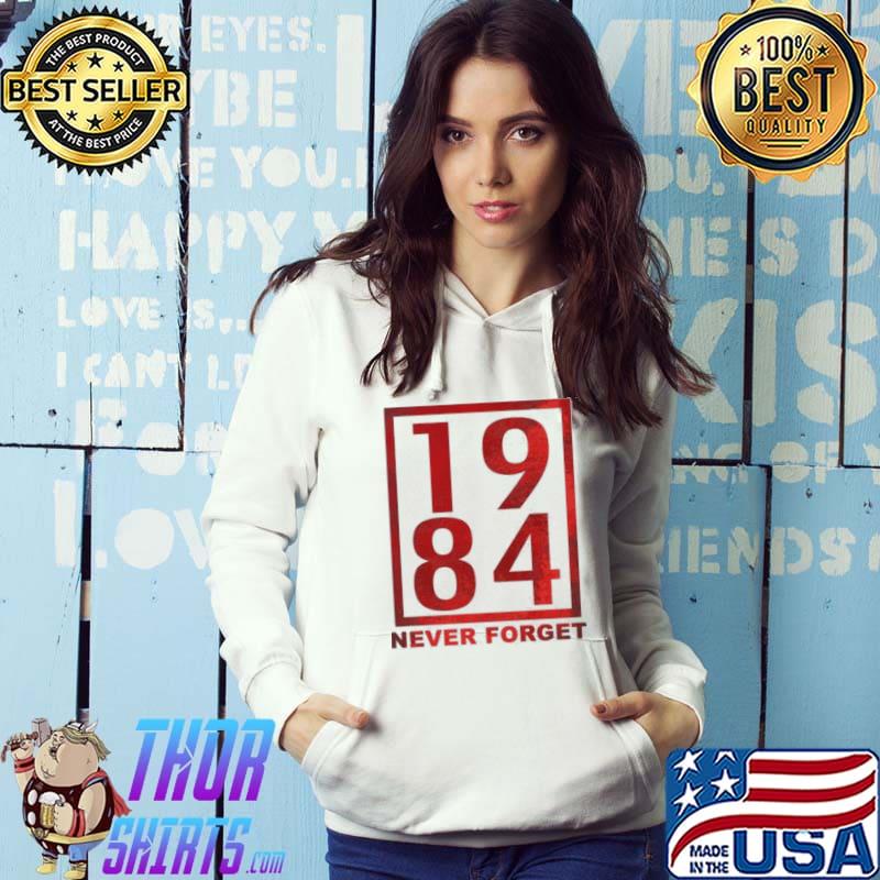 1984 Never Forget Shirt
