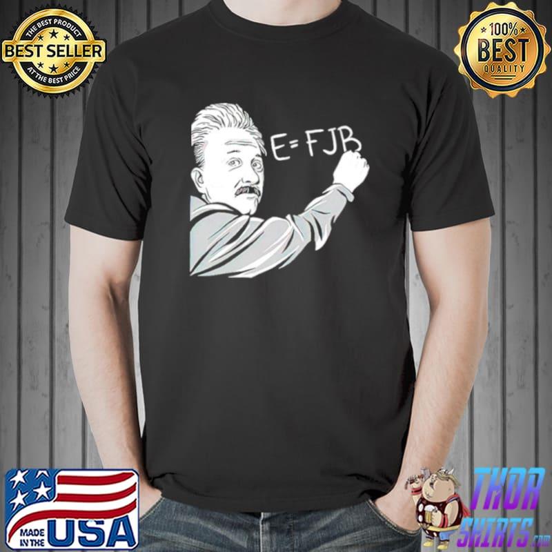 Albert Einstein E = FJB s Unisex