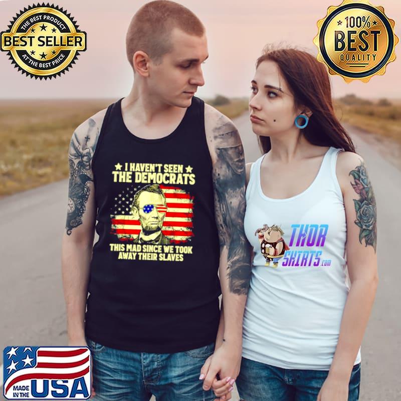 American Flag Patriots I Haven’t Seen The Democrats 2021 T s Tank Top