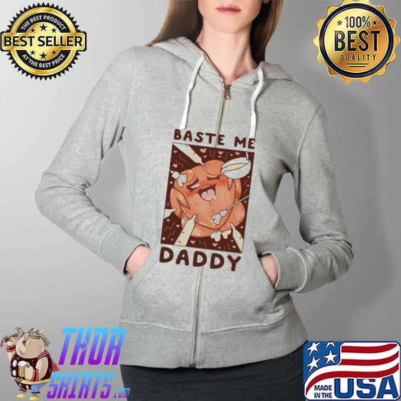 Awesome Baste Me Daddy Shirt Full Zip Hooded
