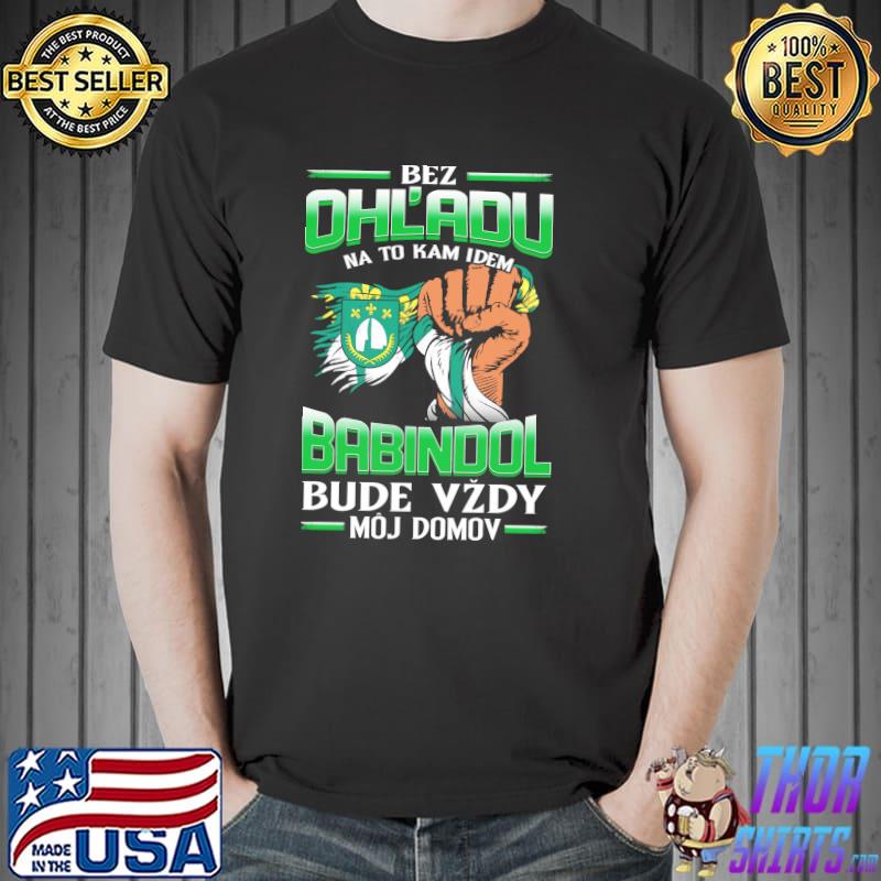 Awesome bez OhL'adu Babindol Bude Vzdy Moj Domov Shirt Unisex