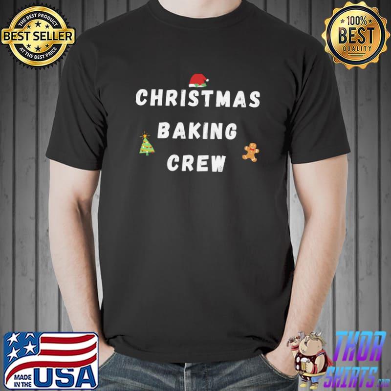 Awesome Christmas Baking Crew Xmas Ugly Sweater Xmas Cookie T- Unisex