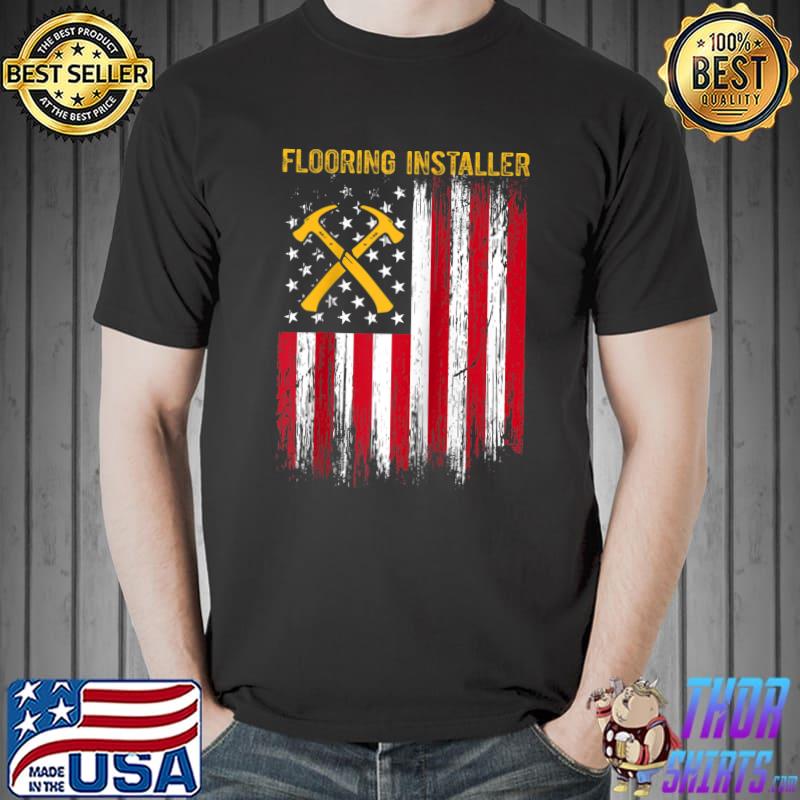 Awesome flooring Installer Contractor Floor Installation American flag T-s Unisex
