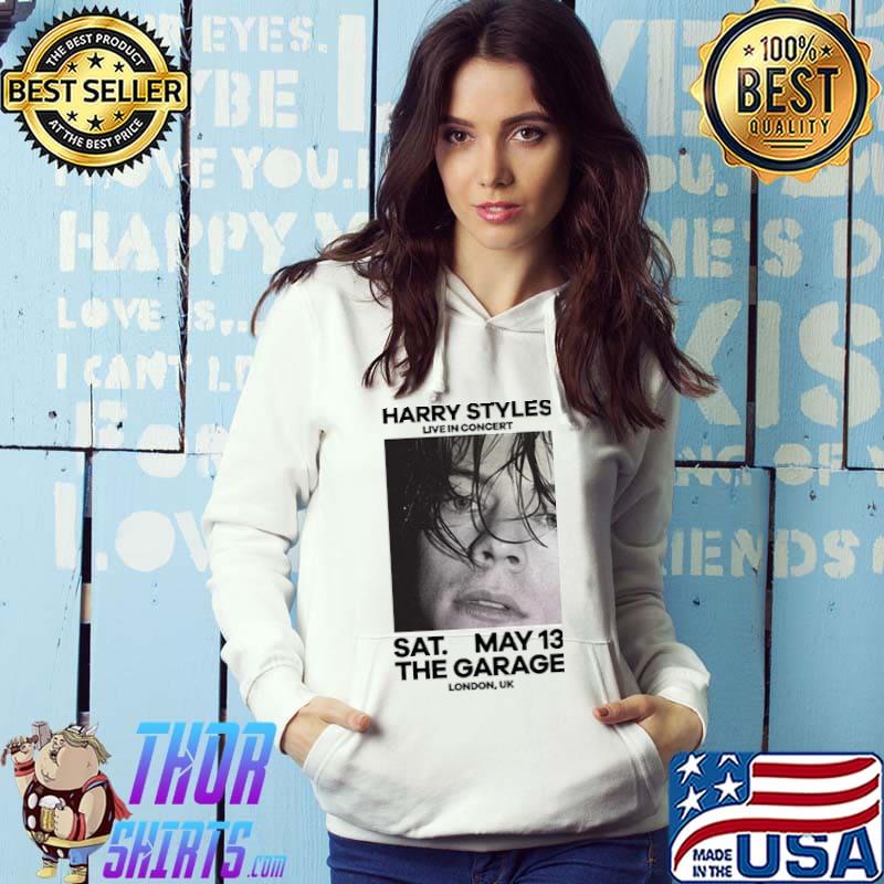 Awesome harry Styles Live In Concert Sat May 13 The Garage London UK Shirt Hoodie