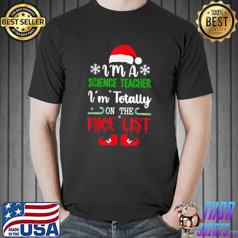Awesome i’m a Science Teacher I’m totally on the nice list T-Shirt Unisex