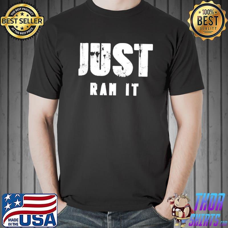 Awesome Just Ram It Shirt Unisex