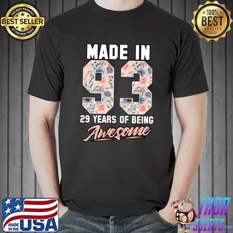 Awesome made in 1993 29 years of being awesome 29th Birthday Flowers T-s Unisex