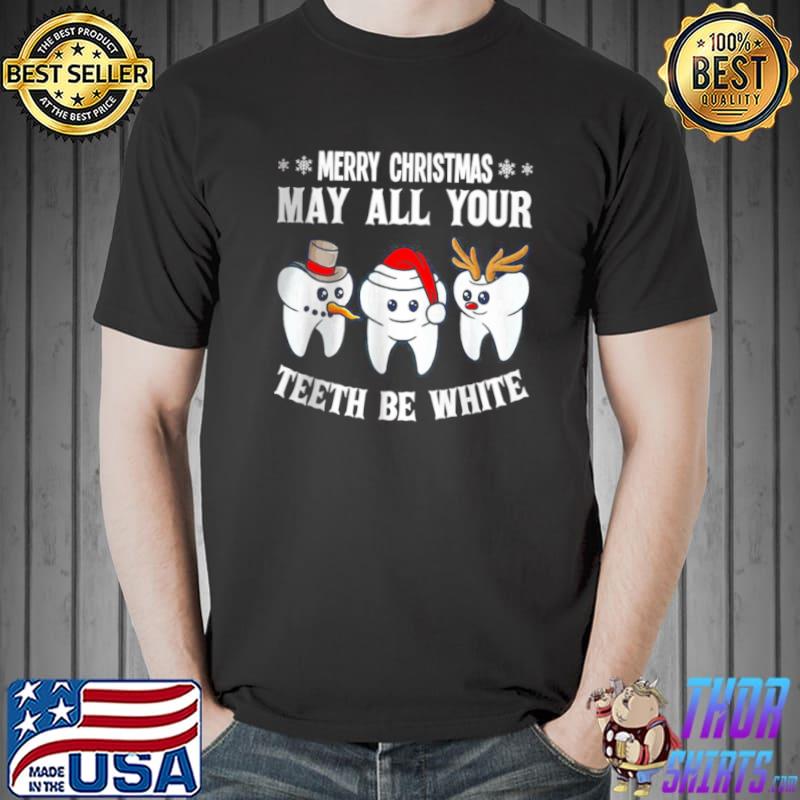 Awesome Merry Christmas May All Your th Be White Dentis Unisex