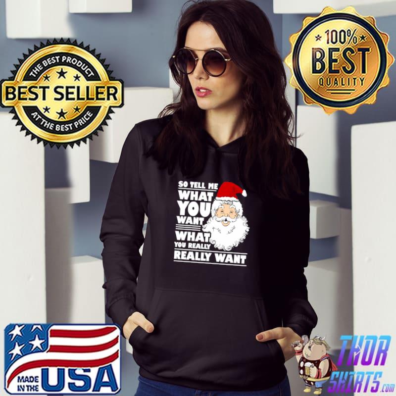 Awesome santa Claus Tell Me What You Want Funny Christmas T-Shirt