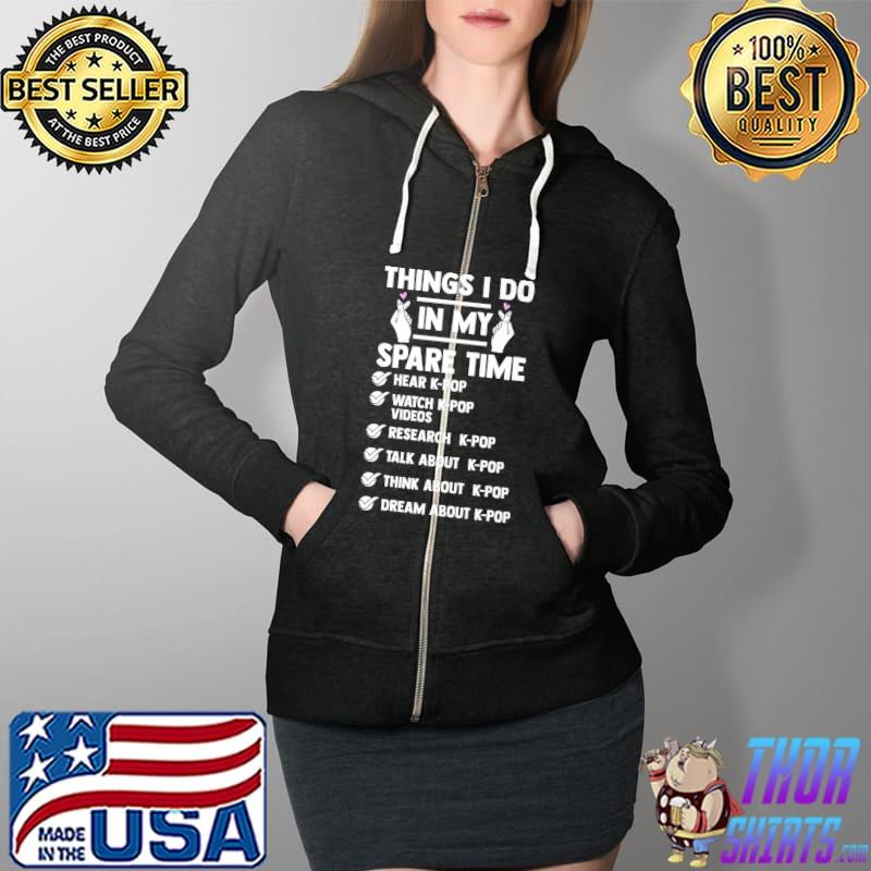 Awesome things to do in my spare time Hear K-Pop K-Pop Premium T-Shirt Full Zip Hooded