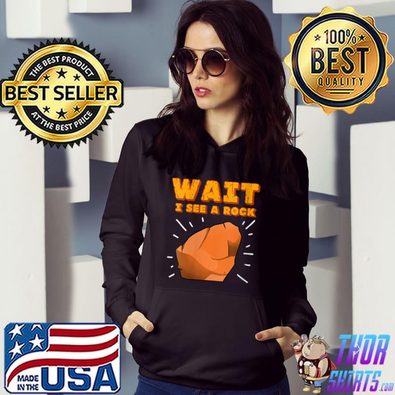 Awesome wait I See A Rock for Rock Collector T-shirt