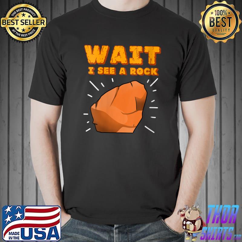 Awesome wait I See A Rock for Rock Collector T-s Unisex