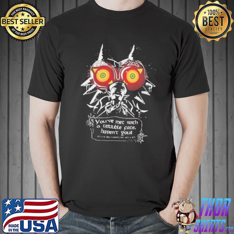 Awesome you've Met With A Terrible Fate Haven't You Shirt Unisex
