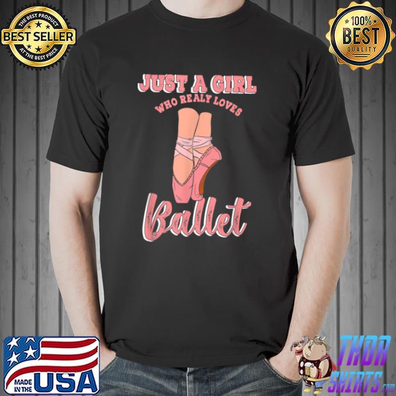 Ballerina Girl Who Loves Ballet Dance Ballroom Classes Barre T Shirt Unisex