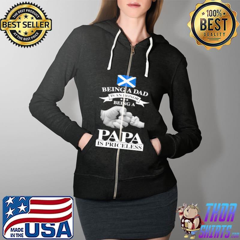 Being A Dad Is An Honor Being A Papa Is Priceless Scotland Flag Shirt Full Zip Hooded