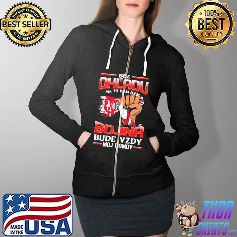 Best bez OhL'adu Bojna Bude Vzdy Moj Domov Shirt Full Zip Hooded