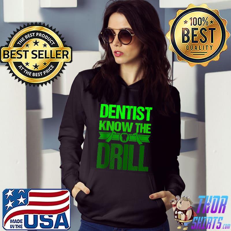 Best dentist Funny Saying Dental Clinic Dentist Know The Drill T-shirt
