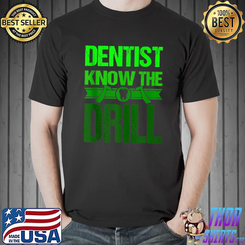 Best dentist Funny Saying Dental Clinic Dentist Know The Drill T-s Unisex