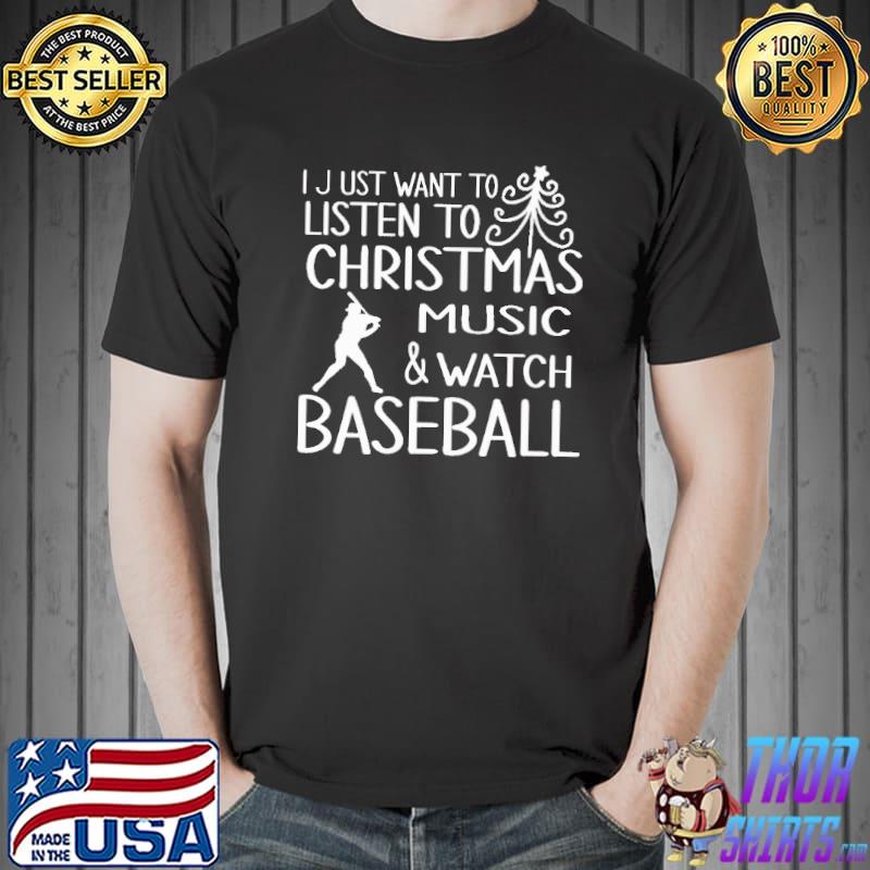 Best i Just Want To Listen to Christmas Music And Watch Baseball Shirt Unisex