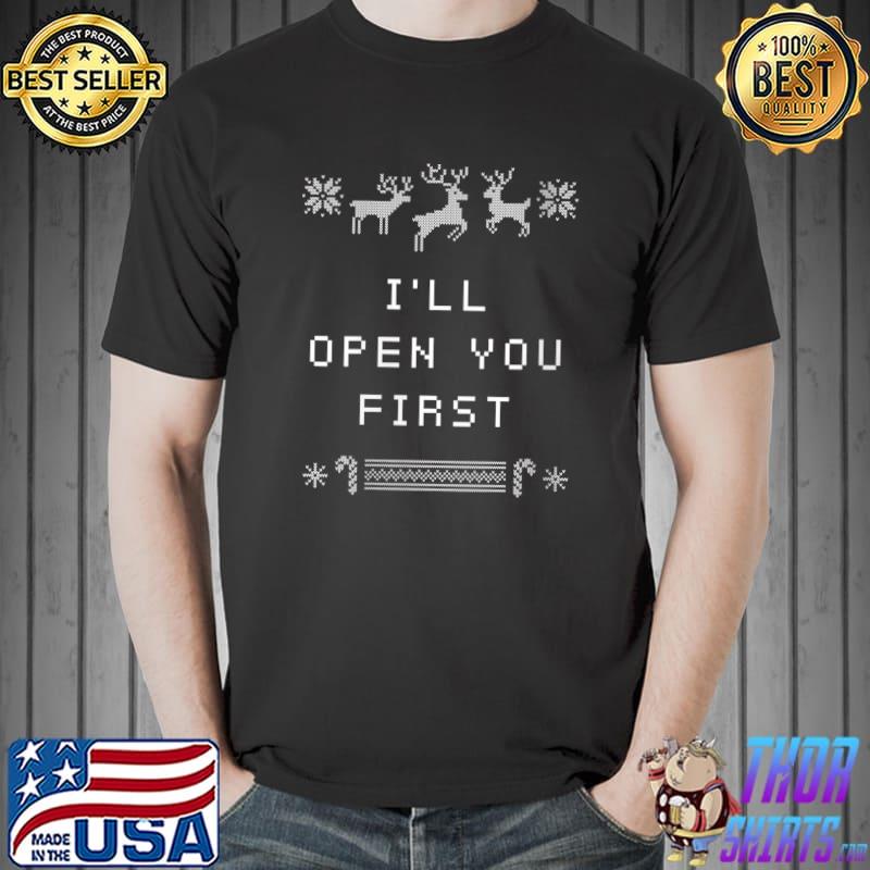 Best i'll Open You First Christmas Adult Humor Xmas Naughty Joke T-Shirt Unisex